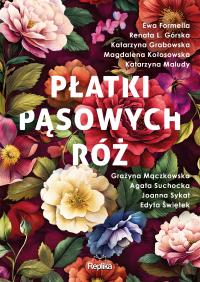 Płatki pąsowych róż. Autor: Opracowanie zbiorowe. Dobreksiazki.pl Okładka książki Płatki pąsowych róż