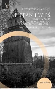 Pleban i wieś. Historia życia proboszcza... Autor: Zamorski Krzysztof. Dobreksiazki.pl Okładka książki Pleban i wieś. Historia życia proboszcza..