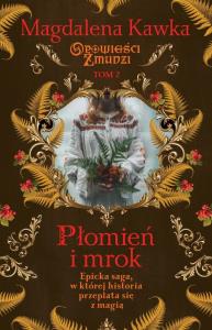 Płomień i mrok. Autor: Magdalena Kawka. Dobreksiazki.pl Okładka książki Płomień i mrok