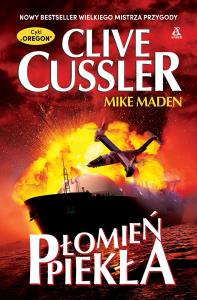 Płomień Piekła. Autor: Clive Cussler, Maden Mike. Dobreksiazki.pl Okładka książki Płomień Piekła