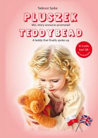Pluszek. Miś, który wreszcie przemówił / Teddybead. A teddy that finally spoke up. Autor: Syska Tadeusz. Dobreksiazki.pl Okładka książki Pluszek. Miś, który wreszcie przemówił / Teddybead. A teddy that finally spoke up