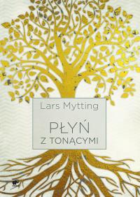 Płyń z tonącymi - uszkodzone. Autor: Lars Mytting. Dobreksiazki.pl Okładka książki Płyń z tonącymi - uszkodzone