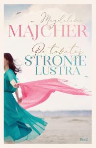 Po tamtej stronie lustra Wielkie Litery. Autor: Majcher Magdalena. Dobreksiazki.pl Okładka książki Po tamtej stronie lustra Wielkie Litery