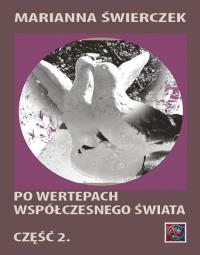 Po wertepach współczesnego świata. Część II. Autor: Świerczek Marianna. Dobreksiazki.pl Okładka książki Po wertepach współczesnego świata. Część II