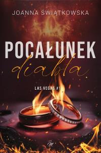 Pocałunek diabła. Las Vegas. Tom 1. Autor: Joanna Świątkowska. Dobreksiazki.pl Okładka książki Pocałunek diabła. Las Vegas. Tom 1