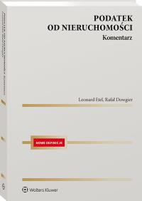Podatek od nieruchomości Komentarz. Autor: Dowgier Rafał, Etel Leonard. Dobreksiazki.pl Okładka książki Podatek od nieruchomości Komentarz