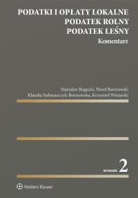 Podatki i opłaty lokalne. Podatek rolny. Podatek leśny. Komentarz. Autor: Bogucki Stanisław, Winiarski Krzysztof, Borszowski Paweł, Klaudia Stelmaszczyk-Borszowska. Dobreksiazki.pl Okładka książki Podatki i opłaty lokalne. Podatek rolny. Podatek leśny. Komentarz