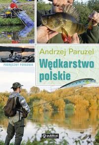 Podręczny poradnik. Wędkarstwo polskie. Autor: Paruzel Andrzej. Dobreksiazki.pl Okładka książki Podręczny poradnik. Wędkarstwo polskie