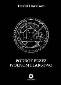 Podróż przez wolnomularstwo. Autor: David Harrison. Dobreksiazki.pl Okładka książki Podróż przez wolnomularstwo