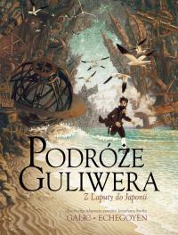 Podróże Guliwera. Autor: Bertrand Galic, Echegoyen Paul. Dobreksiazki.pl Okładka książki Podróże Guliwera