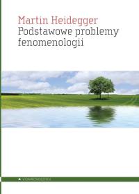 Podstawowe problemy fenomenologii. Autor: Martin Heidegger. Dobreksiazki.pl Okładka książki Podstawowe problemy fenomenologii