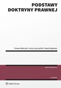 Podstawy doktryny prawnej. Autor: Bekrycht Tomasz, Leszczyński Jerzy, Łabieniec Paweł. Dobreksiazki.pl Okładka książki Podstawy doktryny prawnej