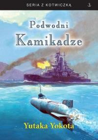 Podwodni Kamikadze w.3. Autor: Yokota Yutaka. Dobreksiazki.pl Okładka książki Podwodni Kamikadze w.3