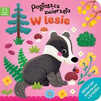Okładka książki Pogłaszcz zwierzęta W lesie. Książeczka sensoryczna z brokatem