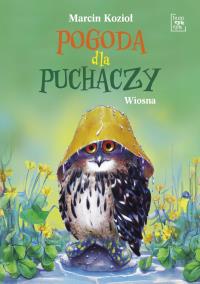 Pogoda dla puchaczy. Wiosna. Autor: Marcin Kozioł. Dobreksiazki.pl Okładka książki Pogoda dla puchaczy. Wiosna