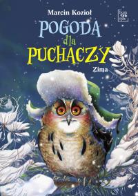 Pogoda dla puchaczy. Zima. Autor: Marcin Kozioł. Dobreksiazki.pl Okładka książki Pogoda dla puchaczy. Zima