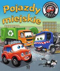 Pojazdy miejskie. Samochodzik Franek. Autor: Karolina Górska, Wojciech Górski. Dobreksiazki.pl Okładka książki Pojazdy miejskie. Samochodzik Franek