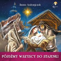 Pójdźmy wszyscy do stajenki. Autor: Beata Andrzejczuk. Dobreksiazki.pl Okładka książki Pójdźmy wszyscy do stajenki