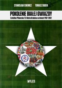 Okładka książki Pokolenie Białej Gwiazdy. Szkółka Piłkarska..