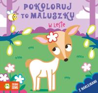 Pokoloruj to maluszku. W lesie - uszkodzone. Autor: Opracowanie zbiorowe. Dobreksiazki.pl Okładka książki Pokoloruj to maluszku. W lesie - uszkodzone