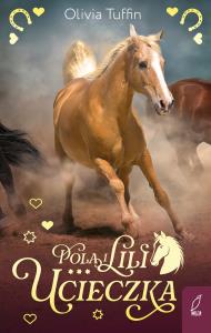 Pola i Lili Tom 1 Ucieczka. Autor: Tuffin Olivia. Dobreksiazki.pl Okładka książki Pola i Lili Tom 1 Ucieczka