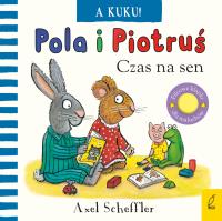 Pola i Piotruś A kuku! Czas na sen. Autor: Scheffler Axel. Dobreksiazki.pl Okładka książki Pola i Piotruś A kuku! Czas na sen