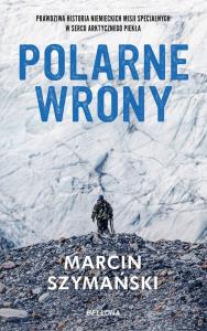 Polarne wrony. Autor: Szymański Marcin. Dobreksiazki.pl Okładka książki Polarne wrony