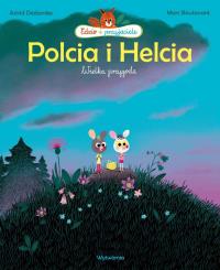 Polcia i Helcia.. Autor: Astrid Desbordes, Marc Boutavant. Dobreksiazki.pl Okładka książki Polcia i Helcia.
