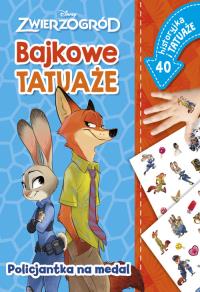 Policjantka na medal. Bajkowe tatuaże. Disney Zwierzogród. Autor: Siwak Ilona. Dobreksiazki.pl Okładka książki Policjantka na medal. Bajkowe tatuaże. Disney Zwierzogród