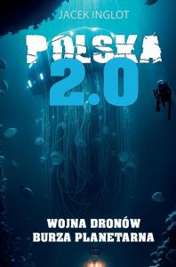 Polska 2.0. Autor: Inglot Jacek. Dobreksiazki.pl Okładka książki Polska 2.0