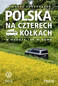 Polska na czterech kółkach. Autor: Mikołaj Gospodarek. Dobreksiazki.pl Okładka książki Polska na czterech kółkach