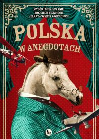Polska w anegdotach. Autor: Szymska-Wiercioch Jolanta, Wojciech Wiercioch. Dobreksiazki.pl Okładka książki Polska w anegdotach