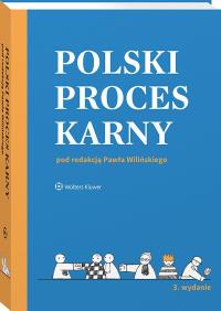 Polski proces karny. Autor: Janusz-Pohl Barbara, Stachowiak Stanisław, Wiliński Paweł, Gerecka-Żołyńska Anna, Karlik Piotr, Kusak Martyna. Dobreksiazki.pl Okładka książki Polski proces karny