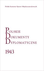 Polskie Dokumenty Dyplomatyczne 1943. Autor: Tebinka Jacek, Długołęcki Piotr. Dobreksiazki.pl Okładka książki Polskie Dokumenty Dyplomatyczne 1943