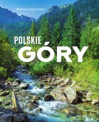 Polskie góry. Autor: Barbara Zygmańska. Dobreksiazki.pl Okładka książki Polskie góry