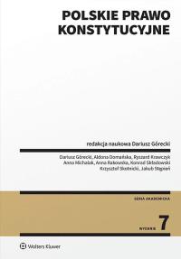 Polskie prawo konstytucyjne. Autor: Dariusz Górecki, Anna Michalak, Składowski Konrad, Rakowska-Trela Anna, Ryszard Krawczyk, Domańska Aldona, Skotnicki Krzysztof, Stępień Jakub. Dobreksiazki.pl Okładka książki Polskie prawo konstytucyjne