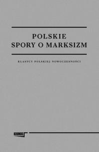 Polskie spory o marksizm. Autor: red. Cezary Rudnicki. Dobreksiazki.pl Okładka książki Polskie spory o marksizm