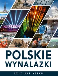 Polskie wynalazki XX i XXI wieku. Autor: Stanisław Piecka. Dobreksiazki.pl Okładka książki Polskie wynalazki XX i XXI wieku