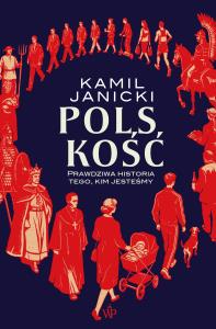 Okładka książki Polskość. Prawdziwa historia tego, kim jesteśmy