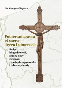 Pomerania sacra et sacra Terra Lubucensis. Autor: Wejman Grzegorz. Dobreksiazki.pl Okładka książki Pomerania sacra et sacra Terra Lubucensis