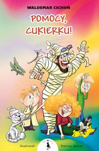 Pomocy, Cukierku!. Autor: Cichoń Waldemar. Dobreksiazki.pl Okładka książki Pomocy, Cukierku!