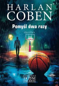 Pomyśl dwa razy. Myron Bolitar. Autor: Harlan Coben. Dobreksiazki.pl Okładka książki Pomyśl dwa razy. Myron Bolitar