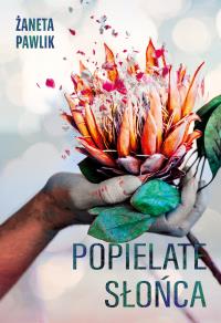 Popielate słońca. Autor: Żaneta Pawlik. Dobreksiazki.pl Okładka książki Popielate słońca
