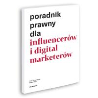 Poradnik prawny dla influencerów i digital marketerów. Autor: Kantorowski Piotr, Głąb Paweł. Dobreksiazki.pl Okładka książki Poradnik prawny dla influencerów i digital marketerów