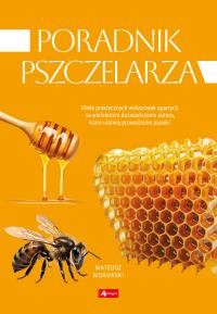Poradnik pszczelarza. Autor: Morawski Mateusz. Dobreksiazki.pl Okładka książki Poradnik pszczelarza