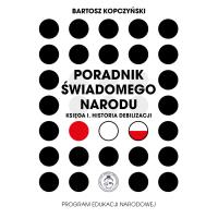 Poradnik świadomego narodu. Autor: Bartosz Kopczyński. Dobreksiazki.pl Okładka książki Poradnik świadomego narodu