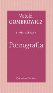Pornografia. Pisma zebrane. Autor: Gombrowicz Witold. Dobreksiazki.pl Okładka książki Pornografia. Pisma zebrane