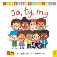 Porozmawiajmy Ja, ty, my. Autor: Opracowanie zbiorowe. Dobreksiazki.pl Okładka książki Porozmawiajmy Ja, ty, my