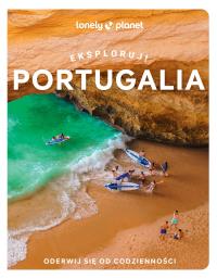 Portugalia. Eksploruj!. Autor: Opracowanie zbiorowe. Dobreksiazki.pl Okładka książki Portugalia. Eksploruj!