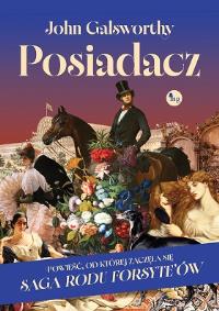 Okładka książki Posiadacz, powieść od której zaczęła się Saga rodu Forsyte’ów